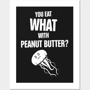 Jellyfish – You Eat WHAT With Peanut Butter? Posters and Art